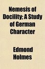 Nemesis of Docility A Study of German Character