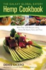 The Galaxy Global Eatery Hemp Cookbook More Than 200 Recipes Using Hemp Oil Seeds Nuts and Flour
