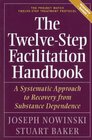 The TwelveStep Facilitation Handbook without CT Test A Systematic Approach to Recovery from Substance Dependence