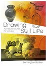 Drawing Still Life A Practical Course for Artists