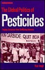 The Global Politics of Pesticides Forging Consensus from Conflicting Interests
