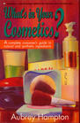What's in Your Cosmetics A Complete Consumer's Guide to Natural and Synthetic Ingredients