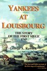 Yankees at Louisbourg The Story of the First Siege 1745