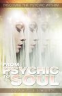 From Psychic to Soul Discover the Psychic Within
