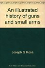 An illustrated history of guns and small arms