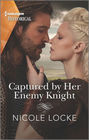 Captured by Her Enemy Knight (Harlequin Historical, No 1511)