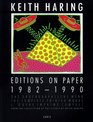 Keith Haring Editions on Paper 19821990 Das Druckgraphische Werk/the Complete Printed Works/L'Oeuvre Imprime Complet
