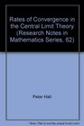 Rates of Convergence in the Central Limit Theory