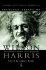 Selected Essays of Wilson Harris The Unfinished Genesis of the Imagination
