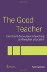 The Good Teacher Dominant Discourses in Teacher Education