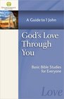 God's Love Through You A Guide to 1 John