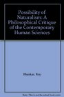 Possibility of Naturalism A Philosophical Critique of the Contemporary Human Sciences