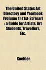 The United States Art Directory and Yearbook   a Guide for Artists Art Students Travellers Etc