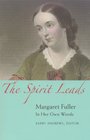 The Spirit Leads Margaret Fuller in Her Own Words