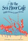 At the Sea Floor Cafe Odd Ocean Critter Poems