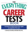 The Everything Career Tests Book 10 Tests to Determine the Right Occupation for You