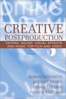 Creative Postproduction Editing Sound Visual Effects and Music for Film and Video