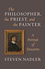 The Philosopher the Priest and the Painter A Portrait of Descartes