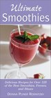 Ultimate Smoothies  Delicious Recipes for Over 125 of the Best Smoothies Freezes and Blasts