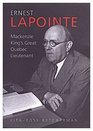 Ernest Lapointe Mackenzie King's Great Quebec Lieutenant