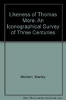 The Likeness of Thomas More An Iconographical Survey of Three Centuries