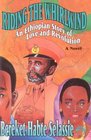 Riding the Whirlwind An Ethiopian Story of Love and Revolution
