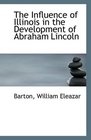 The Influence of Illinois in the Development of Abraham Lincoln