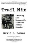 Trail Mix A Writing Life Enhanced by Attention Deficit Disorder