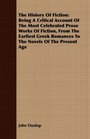 The History Of Fiction Being A Critical Account Of The Most Celebrated Prose Works Of Fiction From The Earliest Greek Romances To The Novels Of The Present Age