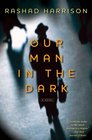 Our Man in the Dark A Novel