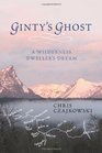 Ginty's Ghost A Wilderness Dweller's Dream