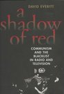 A Shadow of Red Communism and the Blacklist in Radio and Television