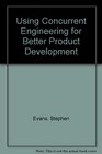 Using Concurrent Engineering for Better Product Development