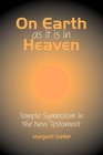 On Earth as it is in Heaven Temple Symbolism in the New Testament