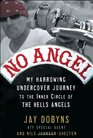 No Angel My Harrowing Undercover Journey to the Inner Circle of the Hells Angels
