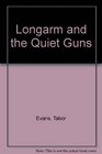 Longarm and the Quiet Guns (Longarm, No 114)