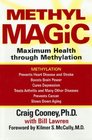 Methyl Magic Maximum Health Through Methylation