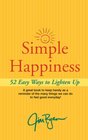 Simple Happiness 52 Easy Ways To Lighten Up