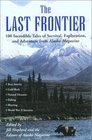 The Last Frontier Incredible Tales of Survival Exploration and Adventure from Alaska Magazine