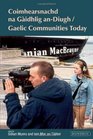 Gaelic Communities Today: Coimhearsnachd Na Gaidhlig An-diugh