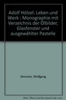 Adolf Holzel Leben und Werk  Monographie mit Verzeichnis der Olbilder Glasfenster und ausgewahlter Pastelle