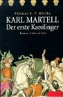 Karl Martell der erste Karolinger Roman