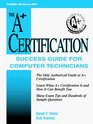 A Certification Success Guide For Computer Technicians