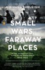 Small Wars Faraway Places Global Insurrection and the Making of the Modern World 19451965