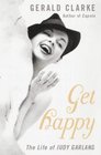 GET HAPPY THE LIFE OF JUDY GARLAND