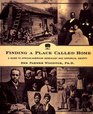 Finding a Place Called Home  A Guide to AfricanAmerican Genealogy and Historical Identity
