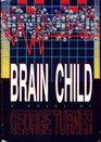 Brain Child A Novel