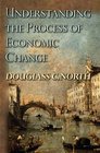 Understanding the Process of Economic Change