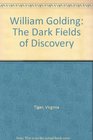 William Golding The Dark Fields of Discovery