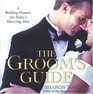 The Groom's Guide A Wedding Planner for Today's Marrying Man